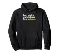 I'm Trading My Briefcase For A Suitcase Retirement Travel Pullover Hoodie