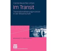 Im Transit: Transnationalisierungsprozesse in der Wissenschaft by Carola Bauschk