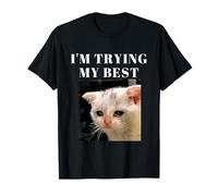 I'm Trying My Best Funny Crying Cat Meme For Men Women T-Shirt