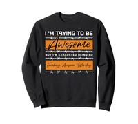 I'm Trying To Be Awesome Tired Funny Sarcastic Quote Sweatshirt