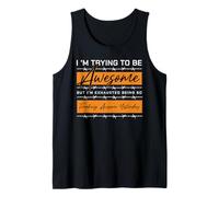 I'm Trying to Be Awesome Tired Funny Sarcastic Quote Tank Top