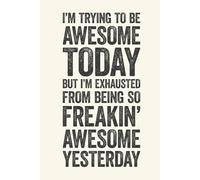 I'm Trying To Be Awesome Today: 6 x 9 Blank Lined Notebook Journal Cream - Funny Saying Sarcastic Work Gag Gift for Office Coworkers, Employees, Adults, Boss