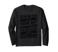 Im Trying to be Awesome Today Funny Office Boss Coworker Long Sleeve T-Shirt