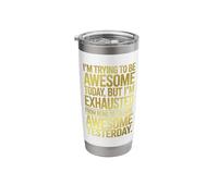 I'm Trying to Be Awesome Today Funny Sarcastic Quote Stainless Steel Insulated Tumbler