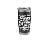 I'm Trying to Be Awesome Today Funny Sarcastic Quote Stainless Steel Insulated Tumbler