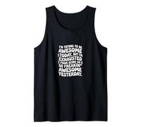 I'm Trying to Be Awesome Today Funny Sarcastic Quote Tank Top