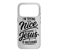 I'm Trying To Be Nice Because Jesus Is Watching Case for iPhone 17 Pro