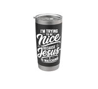 I'm Trying to Be Nice Because Jesus is Watching Stainless Steel Insulated Tumbler