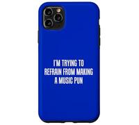 I'm Trying To Refrain From Making A Music Pun Funny Case for iPhone 11 Pro Max