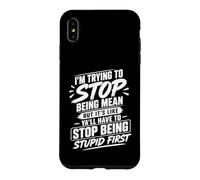 I'm Trying to Stop Being Mean But It's Like Y'all Have Case for iPhone XS Max