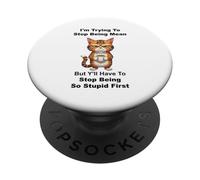 I'm Trying to Stop Being Mean But Y'll Have to Stop Being PopSockets Adhesive PopGrip
