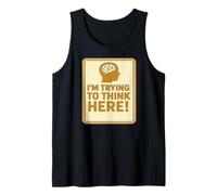 I'm Trying to Think Here - Brain Sign Tank Top