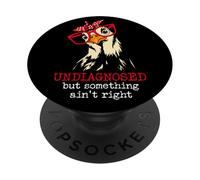 I'm Undiagnosed But Something Aint Right Funny Crazy Chicken PopSockets Adhesive PopGrip