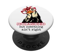 Im Undiagnosed But Something Ain't Right Funny Crazy Chicken PopSockets Adhesive PopGrip