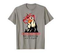Im Undiagnosed But Something Ain't Right Funny Crazy Chicken T-Shirt