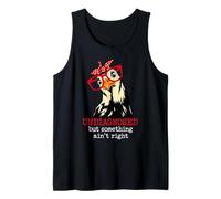 I'm Undiagnosed But Something Aint Right Funny Crazy Chicken Tank Top