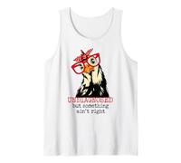 Im Undiagnosed But Something Ain't Right Funny Crazy Chicken Tank Top
