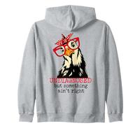 Im Undiagnosed But Something Ain't Right Funny Crazy Chicken Zip Hoodie