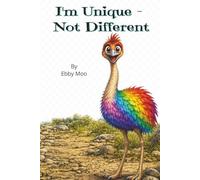 I'm Unique - Not Different: A colorful rhyming children's book for anyone who wants to inspire children to embrace who they are - featuring Emmy the colorful emu.