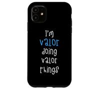 I'm Valor doing Valor things. Funny Name Design for Boys, Case for iPhone 11