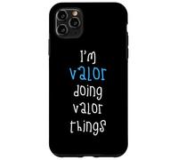 I'm Valor doing Valor things. Funny Name Design for Boys, Case for iPhone 11 Pro Max
