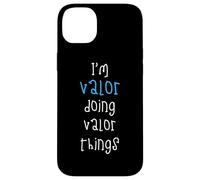 I'm Valor doing Valor things. Funny Name Design for Boys, Case for iPhone 14 Plus