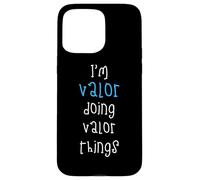 I'm Valor doing Valor things. Funny Name Design for Boys, Case for iPhone 15 Pro Max