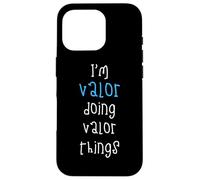 I'm Valor doing Valor things. Funny Name Design for Boys, Case for iPhone 16 Pro