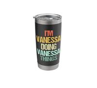 I'm Vanessa Doing Vanessa Things - Funny Saying Name Vanessa Stainless Steel Insulated Tumbler