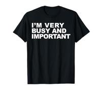 I'm very busy and important T-Shirt