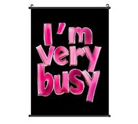 I'm Very Busy Posters Canvas Wall Art Scroll Print