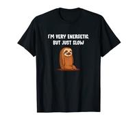 I'm Very Energetic but Just Slow Sloth Lover Sayings Lazy T-Shirt