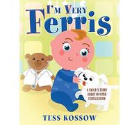 I'm Very Ferris: A Child's Story about In Vitro Fertilization