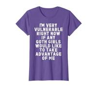 I'm Very Vulnerable If Any Goth Girl Take Advantage Of Me T-Shirt