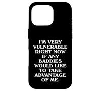 I'm Very Vulnerable Right Now Flirty Baddie Internet Slang Case for iPhone 16 Pro