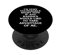 I'm Very Vulnerable Right Now Flirty Baddie Internet Slang PopSockets Adhesive PopGrip