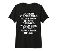 I'm Very Vulnerable Right Now Flirty Baddie Internet Slang Premium T-Shirt