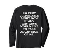 I'm Very Vulnerable Right Now Funny Gays Humor Quote (Rear) Long Sleeve T-Shirt