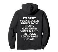 I'm Very Vulnerable Right Now Funny Gays Humor Quote (Rear) Pullover Hoodie