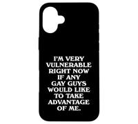 I'm Very Vulnerable Right Now - Funny Gays LGBTQ Humor Quote Case for iPhone 16 Plus