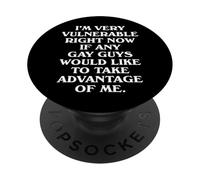 I'm Very Vulnerable Right Now - Funny Gays LGBTQ Humor Quote PopSockets Adhesive PopGrip