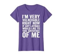 I'm Very Vulnerable Right Now If Any Latinas Would Like T-Shirt