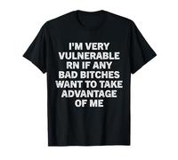 I'M VERY VULNERABLE RN IF ANY BAD BITCHES WANT TO TAKE Humor T-Shirt