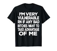 I'm very vulnerable rn if any bad bitches want to take T-Shirt