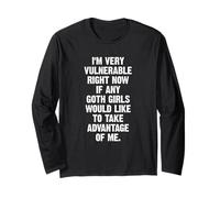 I'm Very Vulnerable Rn If Any Goth Girl Take Advantage Of Me Long Sleeve T-Shirt