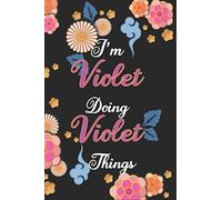 I'm Violet Doing Violet Things Notebook Birthday Gift: Personalized Name Journal Writing Notebook For Girls and Women, 100 Pages, 6x9, Soft Cover, Matte Finish