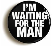 I'M WAITING FOR THE MAN SIXTIES BADGE BUTTON PIN (Size is 1inch/25mm diameter)
