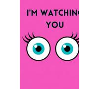 I'm watching you: A Fun and Quirky cute Notebook journals for Thoughts, Secrets, and Scribbles