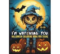 I'm Watching You: Halloween Coloring Book for Teens 13-19 (THE MOST FUN HALLOWEEN)