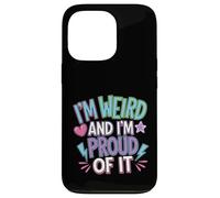 I'm Weird And I'm Proud Of It Embrace Uniqueness ||---- Case for iPhone 13 Pro